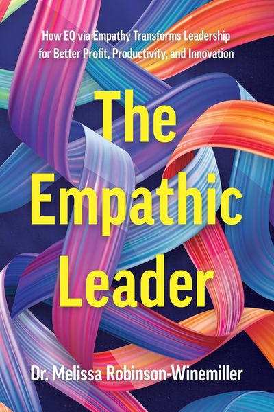 Produktbild: The Empathic Leader: How EQ via Empathy Transforms Leadership for Better Profit, Productivity, and Innovation