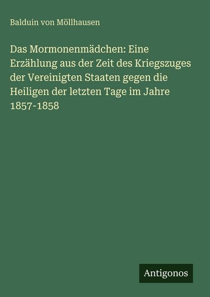 Produktbild: Das Mormonenm&auml;dchen: Eine Erz&auml;hlung aus der Zeit des Kriegszuges der Vereinigten Staaten gegen die Heiligen der letzten Tage im Jahre 1857-1858