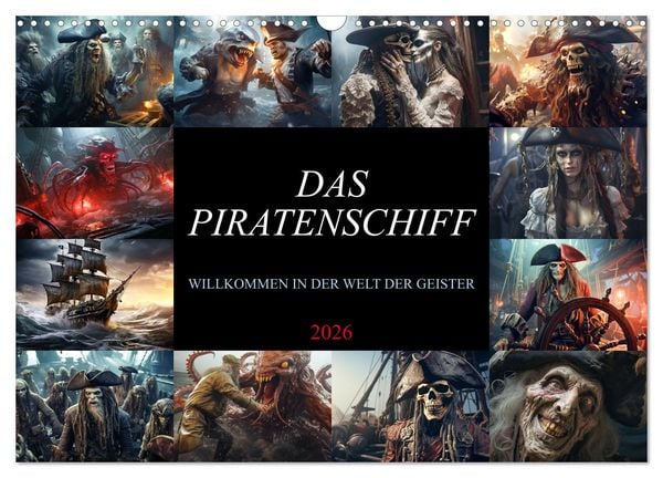 Das Piratenschiff - Willkommen in der Welt der Geister (Wandkalender 2026 DIN A3 quer), CALVENDO Monatskalender