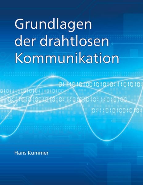 Grundlagen der drahtlosen Kommunikation, Taschenbuch von Hans Kummer, BoD – Books on Demand, 9783758301391