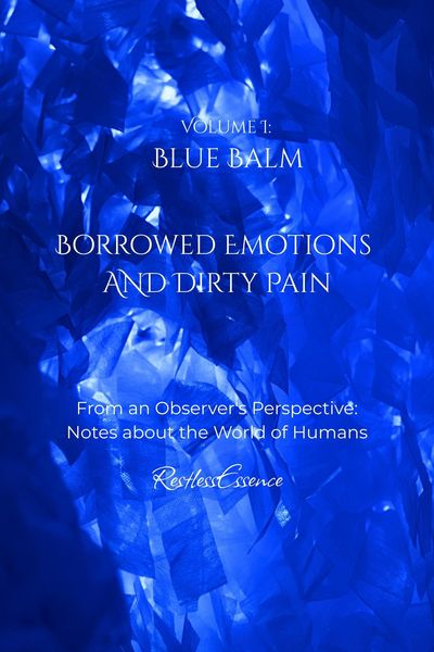Produktbild: Blue Balm: Borrowed Emotions and Dirty Pain: From an Observer's perspective - notes about the World of Humans