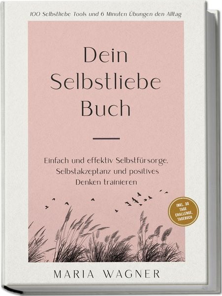 Produktbild: Dein Selbstliebe Buch: 100 Selbstliebe Tools und 6 Minuten &Uuml;bungen den Alltag -