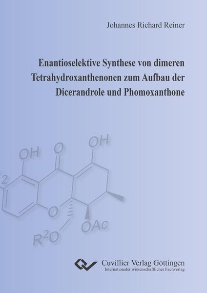 Produktbild: Enantioselektive Synthese von dimeren Tetrahydroxanthenonen zum Aufbau der Dicerandrole und Phomoxanthone