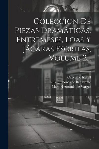 Produktbild: Coleccion De Piezas Dram&aacute;ticas, Entremeses, Loas Y J&aacute;caras Escritas, Volume 2...