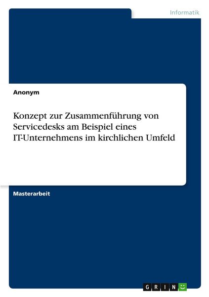 Produktbild: Konzept zur Zusammenf&uuml;hrung von Servicedesks am Beispiel eines IT-Unternehmens im kirchlichen Umfeld