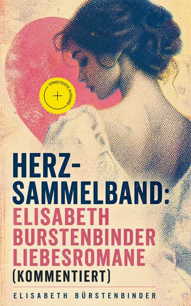 Produktbild: Herz-Sammelband: Elisabeth B&uuml;rstenbinder Liebesromane (Kommentiert)