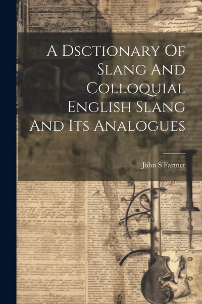 Produktbild: A Dsctionary Of Slang And Colloquial English Slang And Its Analogues