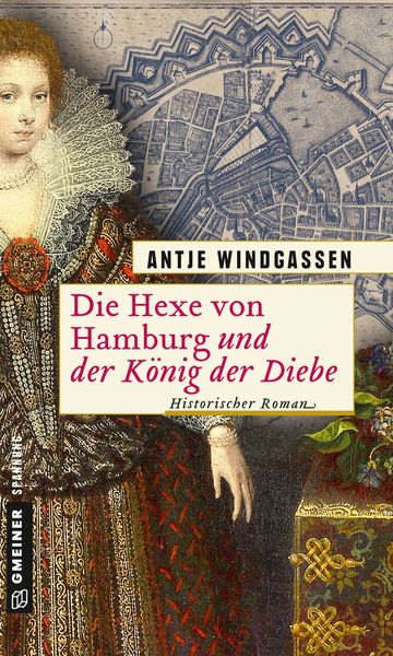 Die Hexe von Hamburg und der König der Diebe, Taschenbuch von Antje Windgassen, Gmeiner-Verlag, 978-3-8392-2432-8