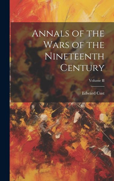 Produktbild: Annals of the Wars of the Nineteenth Century; Volume II