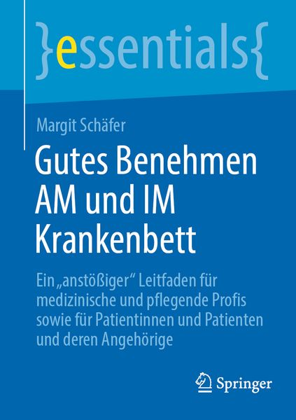 Gutes Benehmen AM und IM Krankenbett, Taschenbuch von Margit Schäfer, Springer Berlin, 9783662730843