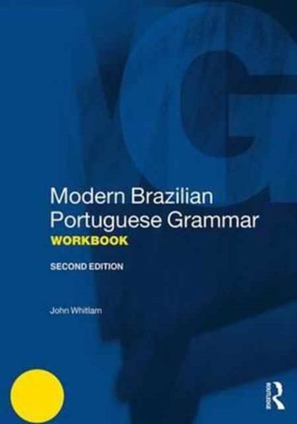 Whitlam, J: Modern Brazilian Portuguese Grammar Workbook