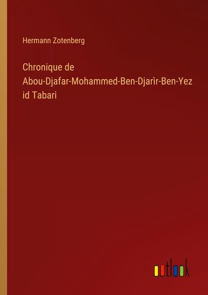 Produktbild: Chronique de Abou-Djafar-Mohammed-Ben-Djar&igrave;r-Ben-Yezid Tabari