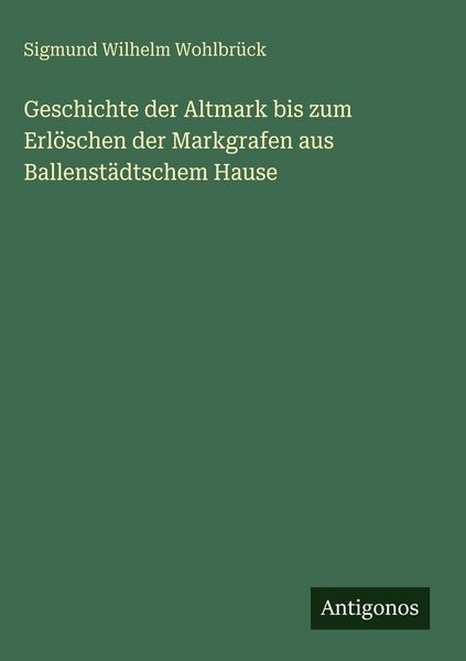 Produktbild: Geschichte der Altmark bis zum Erl&ouml;schen der Markgrafen aus Ballenst&auml;dtschem Hause