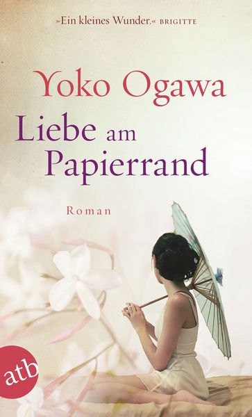 Liebe am Papierrand, Taschenbuch von Yoko Ogawa, Aufbau TB, 978-3-7466-3123-3