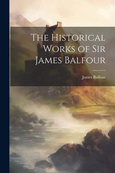 Produktbild: The Historical Works of Sir James Balfour