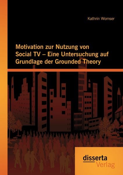 Produktbild: Motivation zur Nutzung von Social TV - Eine Untersuchung auf Grundlage der Grounded Theory