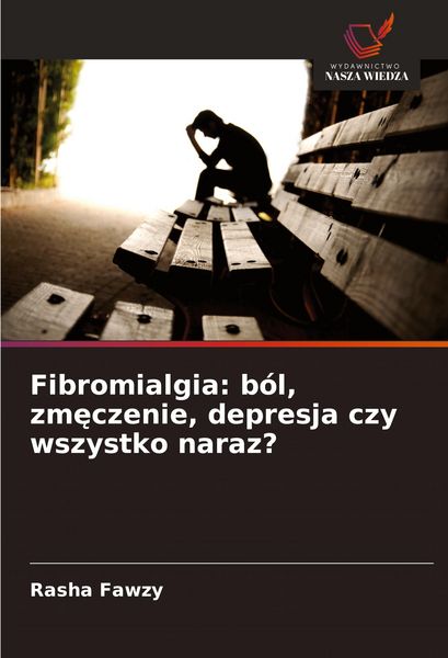Produktbild: Fibromialgia: b&oacute;l, zm&iquest;czenie, depresja czy wszystko naraz?