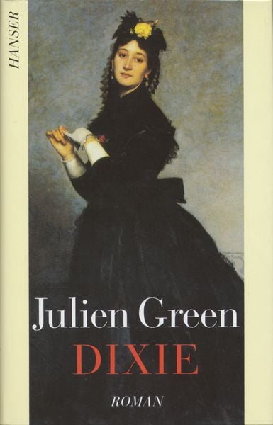 Dixie, Gebundene Ausgabe von Julien Green, Carl Hanser, 9783446182820