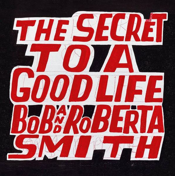 Produktbild: Bob and Roberta Smith: The Secret to a Good Life