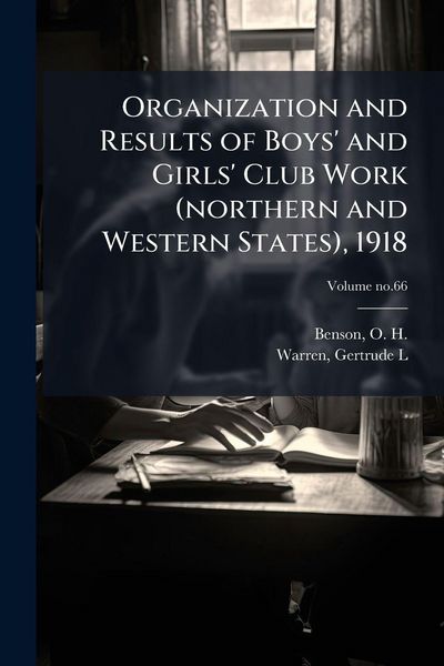 Produktbild: Organization and Results of Boys' and Girls' Club Work (northern and Western States), 1918