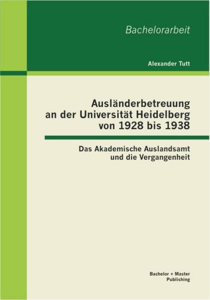 Produktbild: Ausl&auml;nderbetreuung an der Universit&auml;t Heidelberg von 1928 bis 1938: Das Akademische Auslandsamt und die Vergangenheit