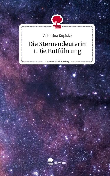 Produktbild: Die Sternendeuterin 1.Die Entf&uuml;hrung. Life is a Story - story.one