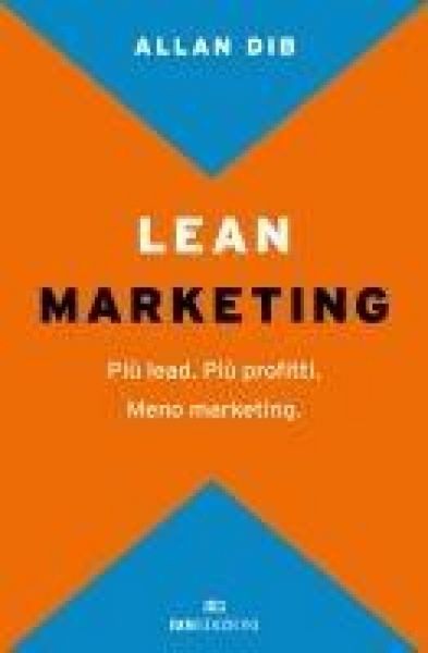 Produktbild: Lean Marketing. Pi&ugrave; lead. Pi&ugrave; profitti. Meno marketing