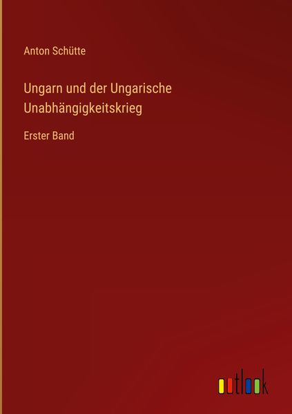 Produktbild: Ungarn und der Ungarische Unabh&auml;ngigkeitskrieg