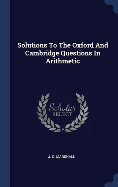 Produktbild: Solutions To The Oxford And Cambridge Questions In Arithmetic