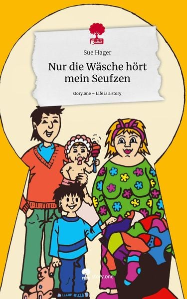 Produktbild: Nur die W&auml;sche h&ouml;rt mein Seufzen. Life is a Story - story.one