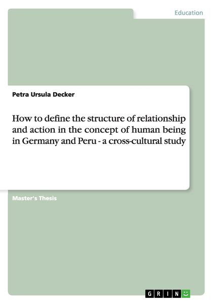 How to define the structure of relationship and action in the concept of human being in Germany and Peru - a cross-cultural study, Taschenbuch von