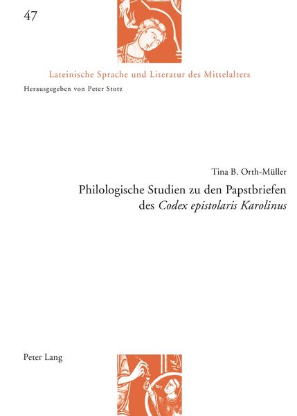 Philologische Studien zu den Papstbriefen des «Codex epistolaris Karolinus», Taschenbuch von Tina Orth-Müller, Peter Lang Group AG, International