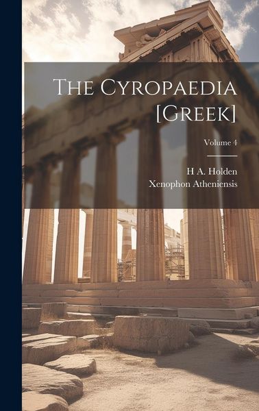 Produktbild: The Cyropaedia [Greek]; Volume 4