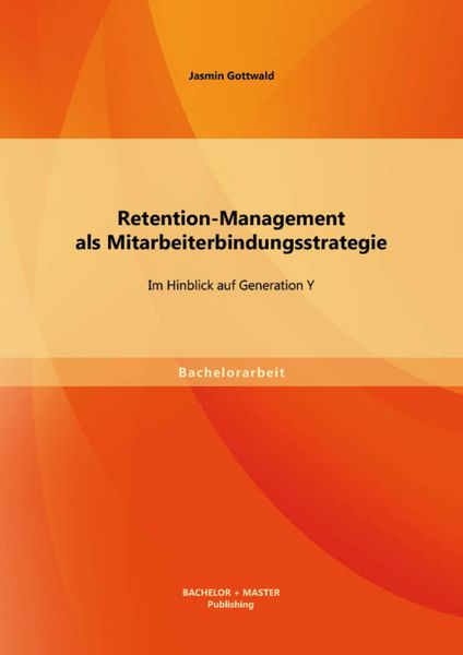 Produktbild: Retention-Management als Mitarbeiterbindungsstrategie: Im Hinblick auf Generation Y