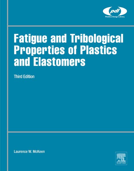 Produktbild: Fatigue and Tribological Properties of Plastics and Elastomers