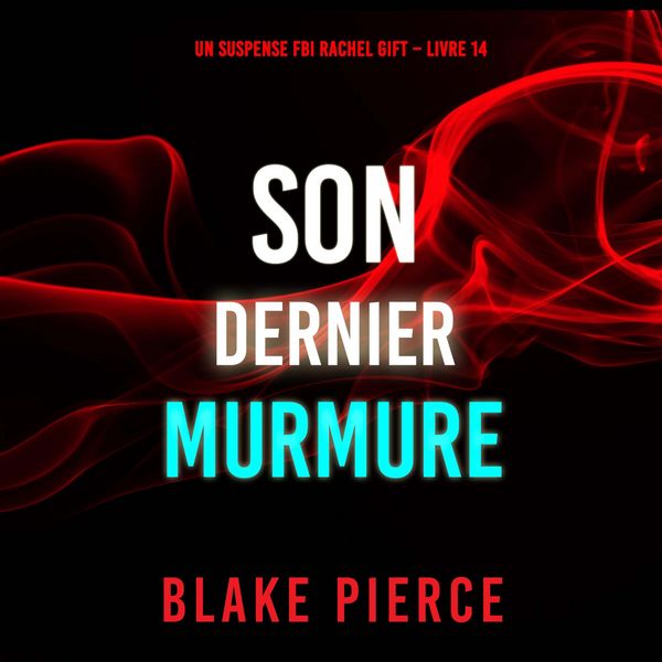 Produktbild: Son Dernier Murmure (Un suspense FBI Rachel Gift &ndash; Livre 14)