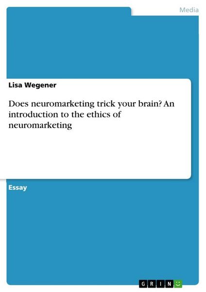 Produktbild: Does neuromarketing trick your brain? An introduction to the ethics of neuromarketing