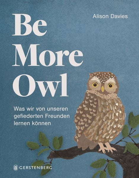 Be More Owl, Gebundene Ausgabe von Alison Davies, Gerstenberg, 978-3-8369-2217-3
