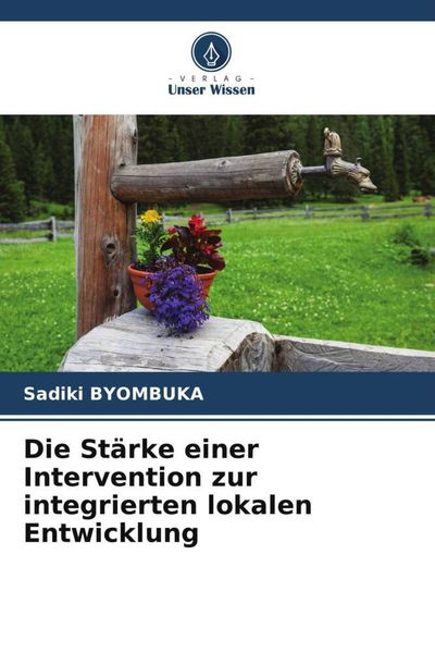 Die Stärke einer Intervention zur integrierten lokalen Entwicklung, Taschenbuch von Sadiki Byombuka, Verlag Unser Wissen, 9786205026885