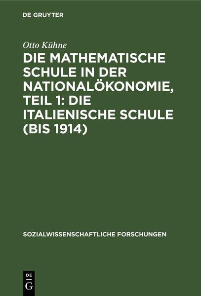 Produktbild: Die mathematische Schule in der National&ouml;konomie, Teil 1: Die italienische Schule (bis 1914)