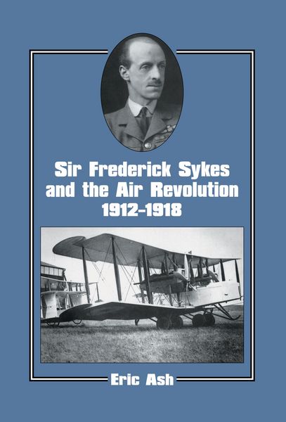 Produktbild: Sir Frederick Sykes and the Air Revolution 1912-1918