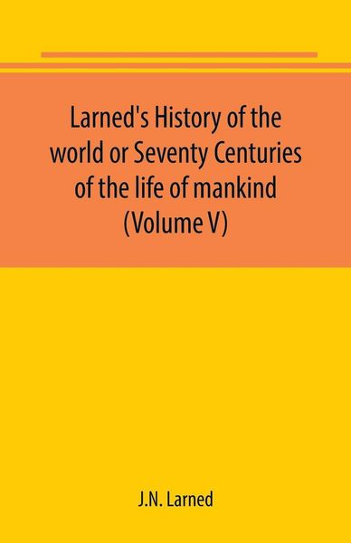 Produktbild: Larned's History of the world or Seventy Centuries of the life of mankind (Volume V)