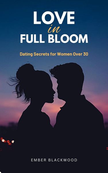 Produktbild: Love in Full Bloom: Dating Secrets for Women Over 30