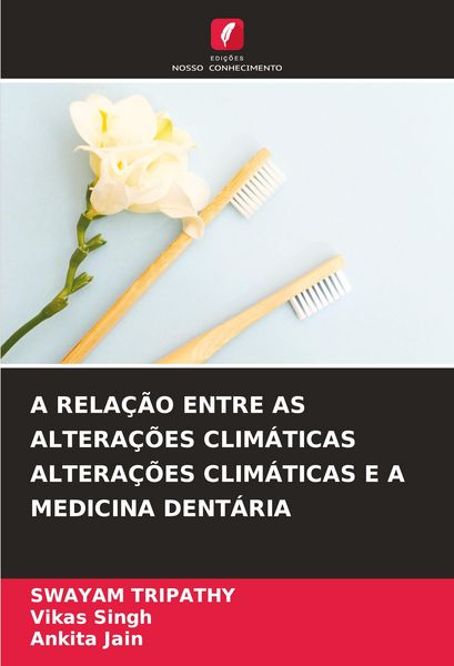 Produktbild: A Rela&ccedil;&atilde;o Entre As Altera&ccedil;&otilde;es Clim&aacute;ticas Altera&ccedil;&otilde;es Clim&aacute;ticas E a Medicina Dent&aacute;ria