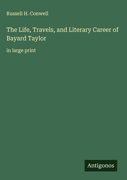 Produktbild: The Life, Travels, and Literary Career of Bayard Taylor