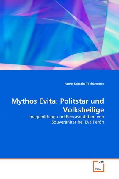 Produktbild: Tschammer, A: Mythos Evita: Politstar und Volksheilige