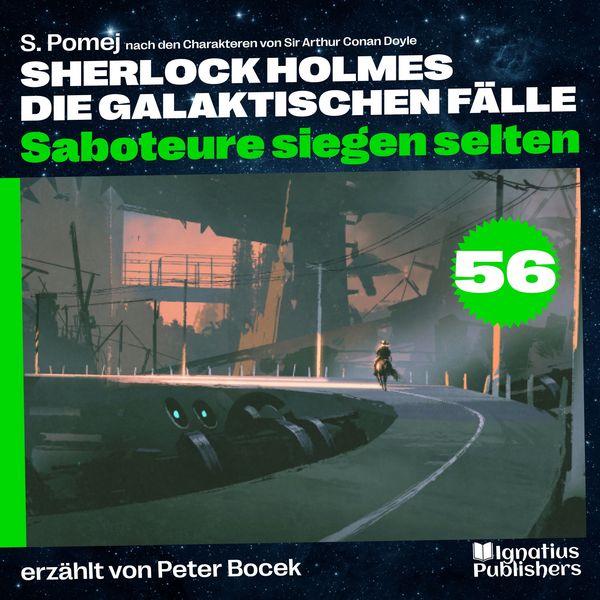 Produktbild: Saboteure siegen selten (Sherlock Holmes - Die galaktischen F&auml;lle, Folge 56)