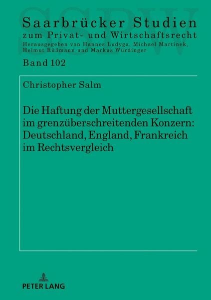 Produktbild: Die Haftung der Muttergesellschaft im grenz&uuml;berschreitenden Konzern: Deutschland, England, Frankreich im Rechtsvergleich