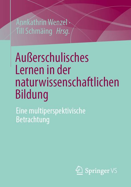 Außerschulisches Lernen in der naturwissenschaftlichen Bildung, Taschenbuch von , Springer Fachmedien Wiesbaden GmbH, 978-3-658-50863-0