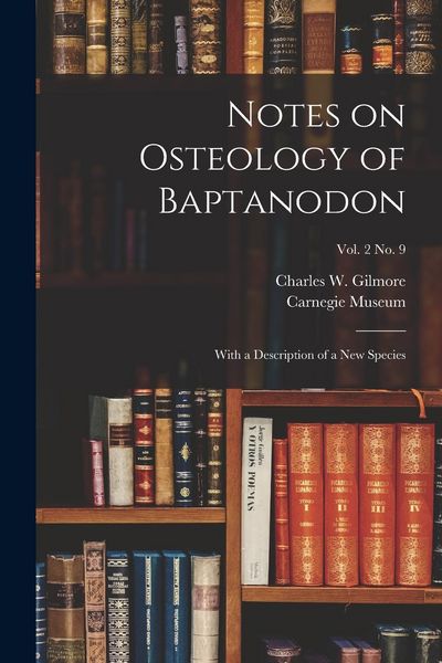 Produktbild: Notes on Osteology of Baptanodon: With a Description of a New Species; vol. 2 no. 9